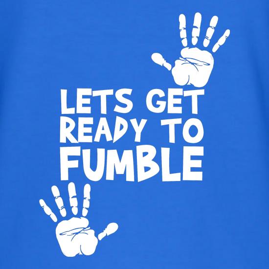 Lets Get Ready to Fumble t shirt